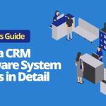How a CRM Software System works | Wonder what’s Next?