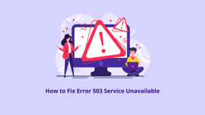 How to Fix Error 503 Service Unavailable