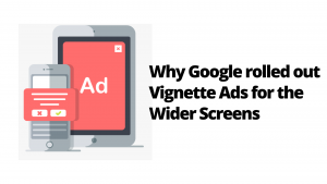 What are Vignette Ads?
