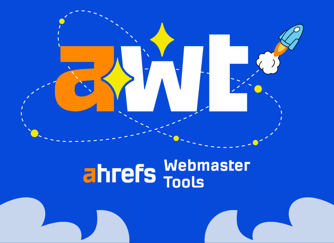 What The Ahrefs Webmaster Tools (AWT) Offer