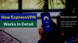 What Is ExpressVPN?