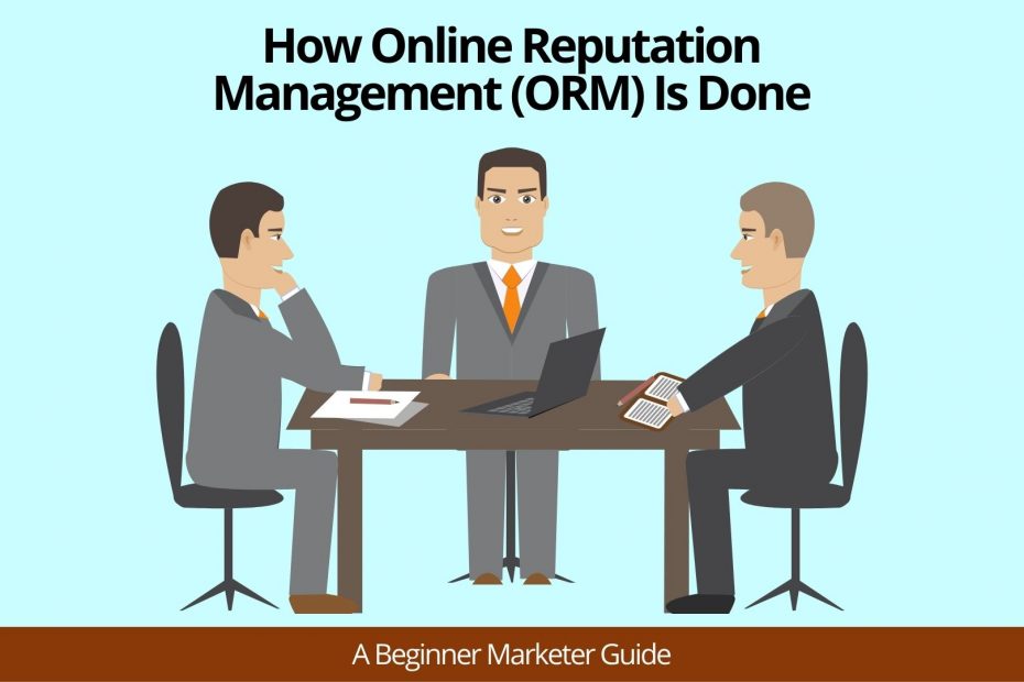 What Is Online Reputation Management (ORM)?