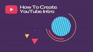 How To Create YouTube Intro