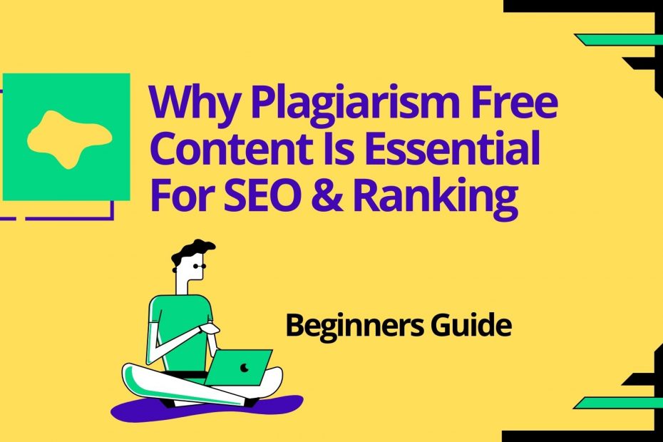 Why Plagiarism Free Content Is Essential For SEO