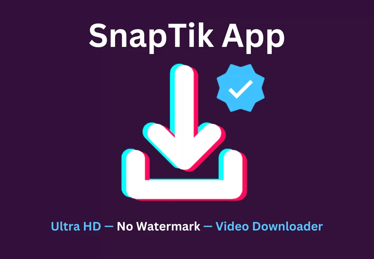SnapTik App – HD Video Downloader For TikTok With No Watermark