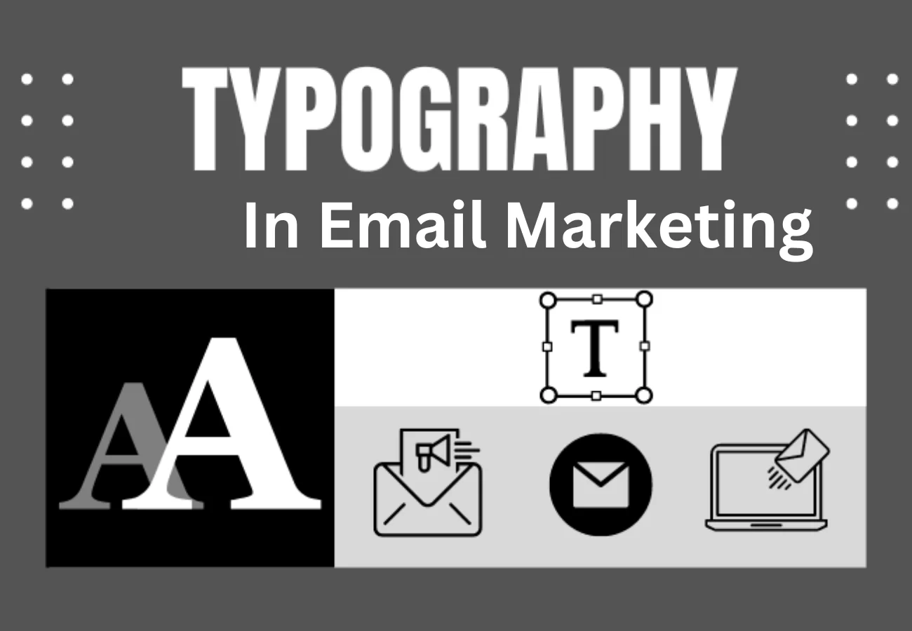 The Main Typography Benefits In Email Marketing