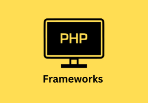 PHP Frameworks For Developers To Consider In Design