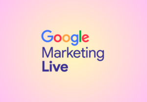 The Key Google Marketing Live Updates For Marketers