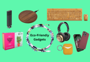 Eco-Friendly Gadgets That Are Ruling The Environment Today