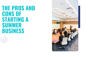 The Pros and Cons of Starting a Summer Business